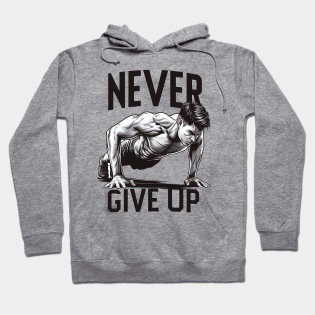 "Never give up" Pushups Hoodie by SimpliPrinter